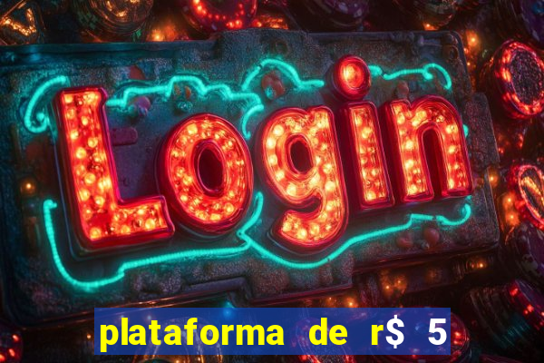 plataforma de r$ 5 jogo do tigrinho